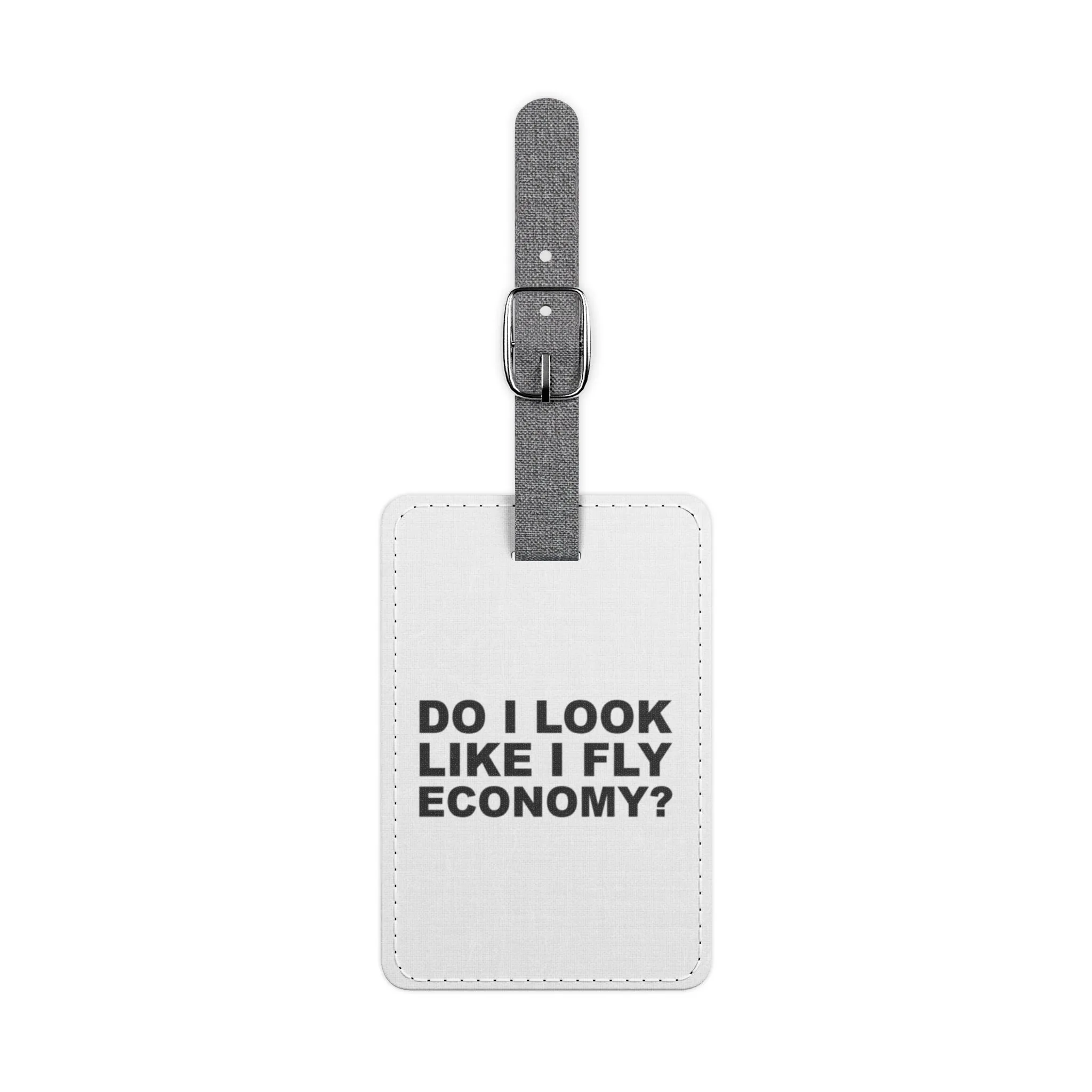 Do It Look Like I Fly Economy?Saffiano Polyester Luggage Tag, Rectangle